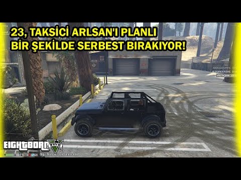 Eightborn V BekBekko - 23, TAKSİCİ ARLSAN'I PLANLI BİR ŞEKİLDE SERBEST BIRAKIYOR!