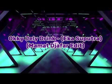 Eka Saputra - Okky Jelly Drink ( Mamat Djafar Remix ) - 2026
