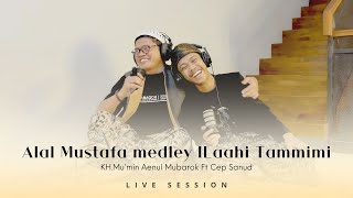 Download lagu Alal Musthofa Medley ILAAHI TAMMIMI- Cep Sanud-Ft-KH Mu'min Aenul Mubarok (LIVE SESSION) mp3