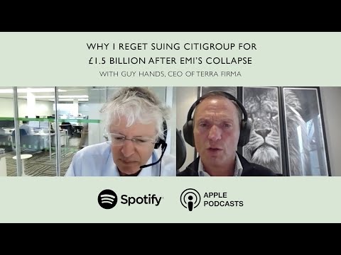 Why I Regret Suing Citigroup for £1.5 Billion After EMI's Collapse (Guy Hands)