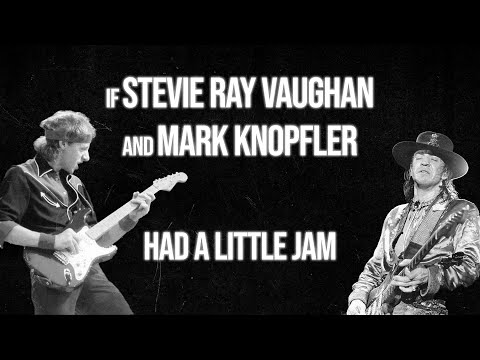 If Stevie Ray Vaughan & Mark Knopfler had a little jam...