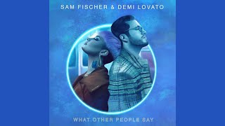 Sam Fischer, Demi Lovato - What Other People Say (Farewell Version / Acoustic)