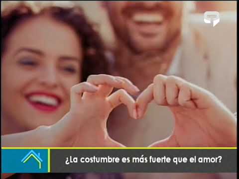 ¿La costumbre es más fuerte que el amor?