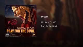 Montana of 300 - Dream [Pray for the Devil]
