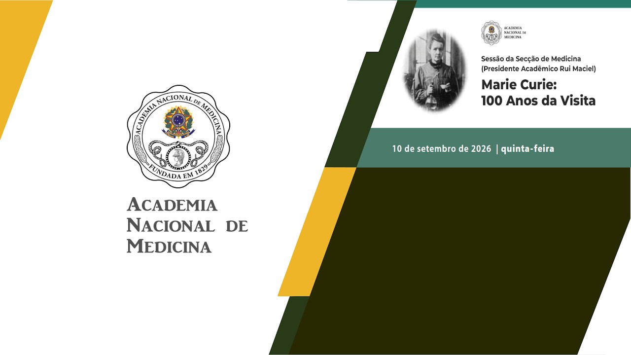 Sessão da Secção de Medicina (Presidente Acadêmico Rui Maciel) Marie Curie: 100 Anos da Visita, Rio de janeiro, 10 de setembro de 2026
