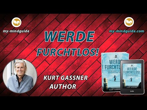 Werde Furchtlos! Wie wir Angst effektiv beherrschen lernen by Kurt Gassner