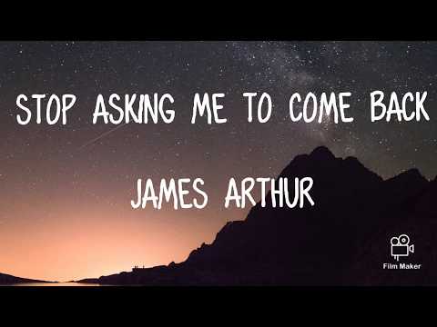 James Arthur |  Stop Asking Me To Come Back | LYRIC VIDEO