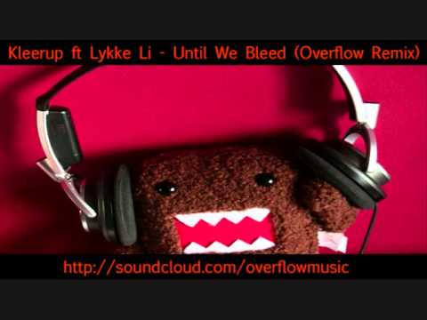 Kleerup ft Lykke Li - Until We Bleed (Overflow Remix)