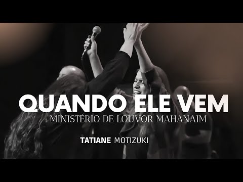 MINISTRACÃO - Quando Ele vem + Espontâneo ( Ao vivo @tatianemotizuki )  @IgrejaMahanaim