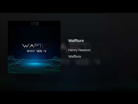 Henry Neeson - Waffture