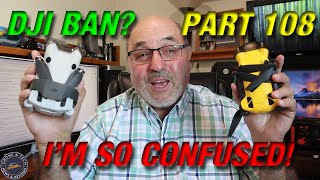 DJI Ban, Restrictive Local Drone Regs, Part 108 BVLOS, It's all so confusing!