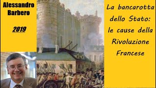 La bancarotta dello Stato, le cause della Rivoluzione Francese - di Alessandro Barbero [2019]
