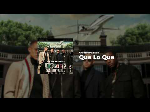 ChildsPlay x Frsh - Que Lo Que