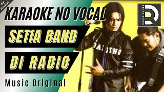 Download lagu SETIA BAND - DI RADIO, Karaoke Tanpa Vokal (Musik Asli) mp3