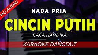 Download lagu CINCIN PUTIH  - KARAOKE || CACA HANDIKA || DANGDUT ORIGINAL || NADA PRIA/COWOK - HQ AUDIO mp3