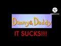 My Opinion On Danny Daddy