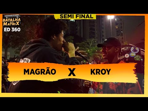 Magrão x Kroy | Semi-final | Batalha da Matrix [360]