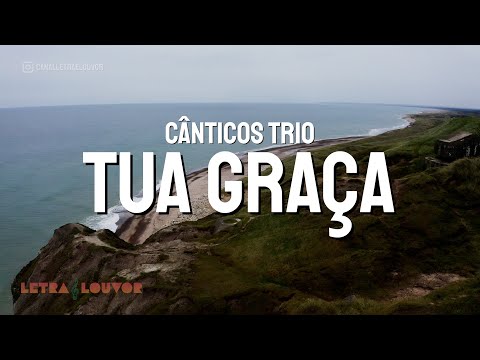 Tua Graça - Cânticos Trio