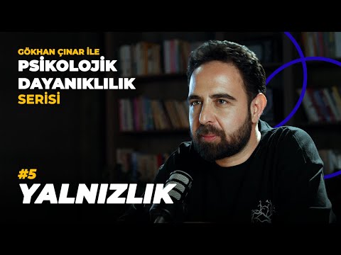 Yalnızlık - Psikolog Gökhan Çınar’la Psikolojik Dayanıklılık Serisi