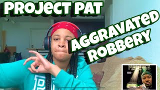 PROJECT PAT “ AGGRAVATED ROBBERY “ REACTION