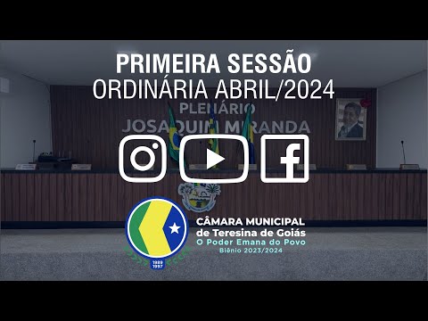 Primeira Sessão Ordinária do mês de Abril - Câmara Municipal de Teresina de Goiás