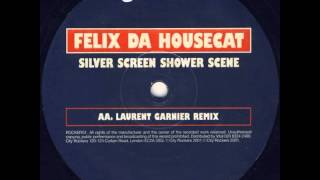 Felix Da Housecat Featuring Ms Kittin - Silver Screen Shower Scene (Laurent Garnier Remix)