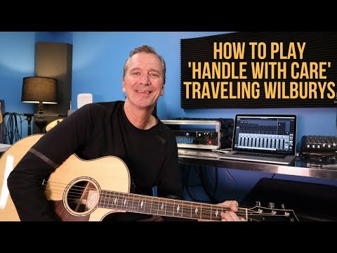 How to play 'Handle With Care' by The Traveling Wilburys