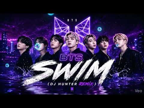 BTS - SWIM (DJ HUNTER Remix)