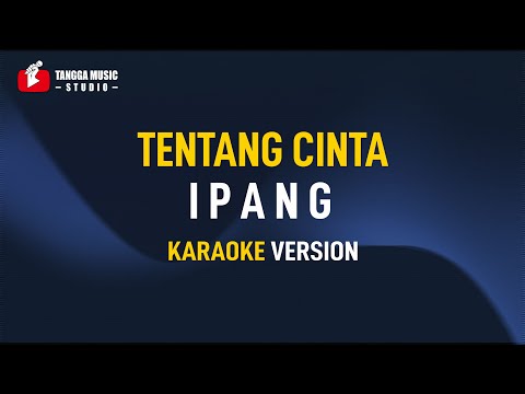 Ipang - Tentang Cinta (Karaoke)