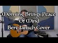 Morning Brings Peace Of Mind - Bert Jansch Cover