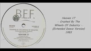 Heaven 17 - Crushed By The Wheels Of Industry (Extended Dance Version) - 1983
