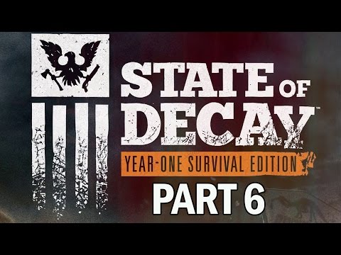 State of Decay Year One Survival Edition Walkthrough Part 6 - Gameplay