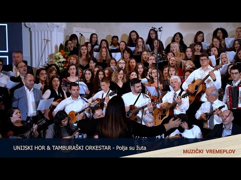 Polja su žuta - UNIJSKI HOR & TAMBURAŠKI ORKESTAR