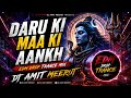 Daru Ki Maa Ki Aankh EDM Drop Trance Mix 2026 Hard Bass Remix DJ AMIT MEERUT