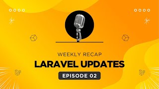 Weekly Laravel Updates - Episode 2