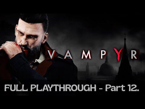 Vampyr | Walkthrough Gameplay| No Commentary | 4K | PS5 | Part 12.