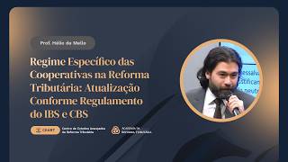 Regime Específico da Cooperativa na Reforma Tributária: Atualização Conforme Regulamento do IBS/CBS