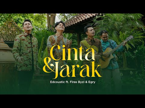 Edcoustic ft. Firas Byzi & Egry - Cinta dan Jarak (Official Music Video)