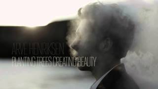 Arve Henriksen — Planting Trees Creating Beauty