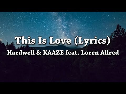 Hardwell - This Is Love (Lyrics) ft. KAAZE & Loren Allred