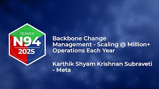 Backbone Change Management - Scaling @ Million+ Operations each Year