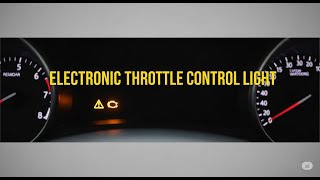 Electronic Throttle Control light. Meaning and fixes