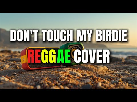 DON'T TOUCH MY BIRDIE - PAROKYA NI EDGAR | REGGAE COVERS 2026