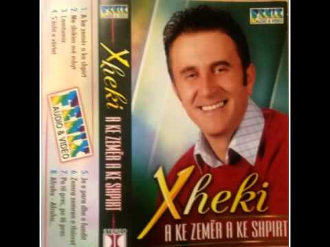 XHEKI   A ke zemër a ke shpirt