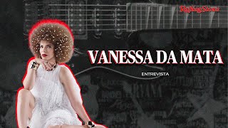 VANESSA DA MATA - Rolling Stone Entrevista #01