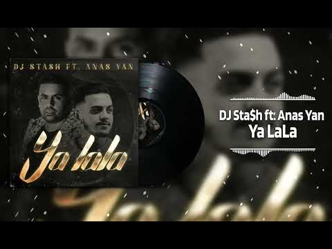 DJ Sta$h ft. Anas Yan - Ya LaLa