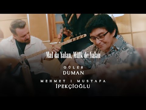 Güler Duman, Mehmet & Mustafa İpekçioğlu - Mal da Yalan, Mülk de Yalan (Official 4K Video)