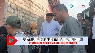 Download lagu BUPATI BOGOR: PEMERINTAH TANGGUNG PENUH PENANGANAN KORBAN MAJELIS TA'LIM AMBRUK  mp3