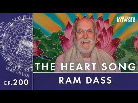 Ram Dass, Talk Radio From the Heart: The Heart Song – Here and Now Podcast Ep. 200