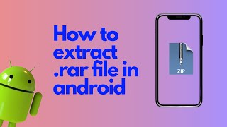 How To Extract RAR File On Android